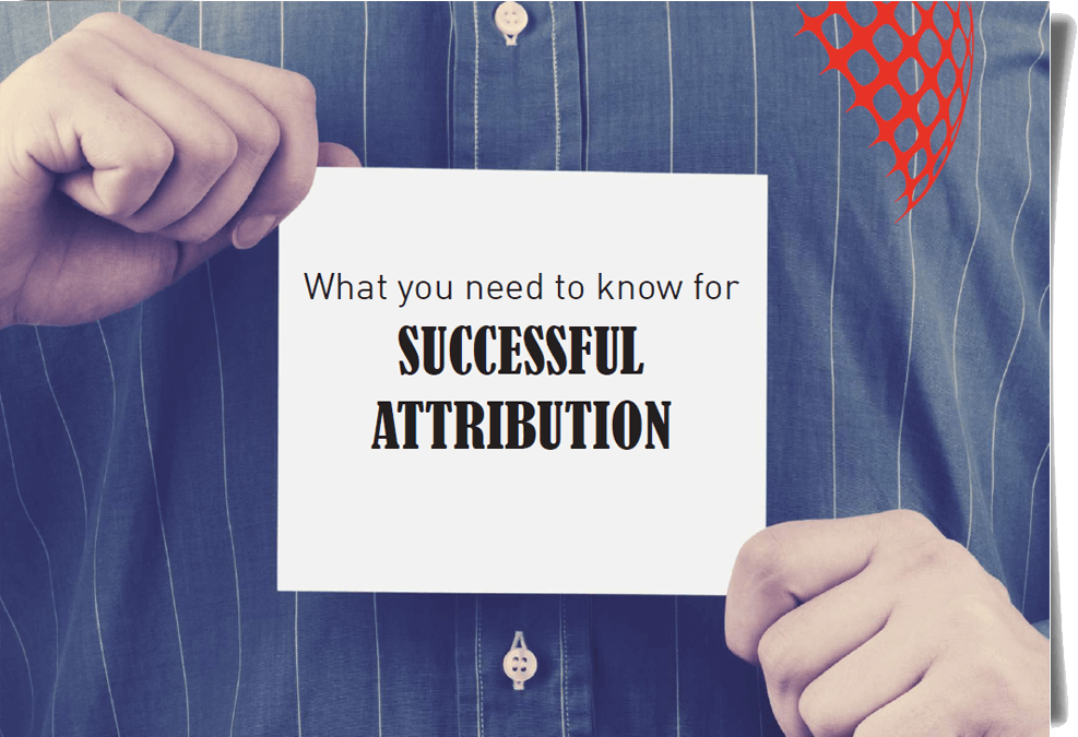 What You Need to Know for Successful Attribution