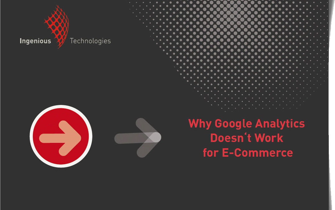 Why Google Analytics Doesn’t Work for E-Commerce