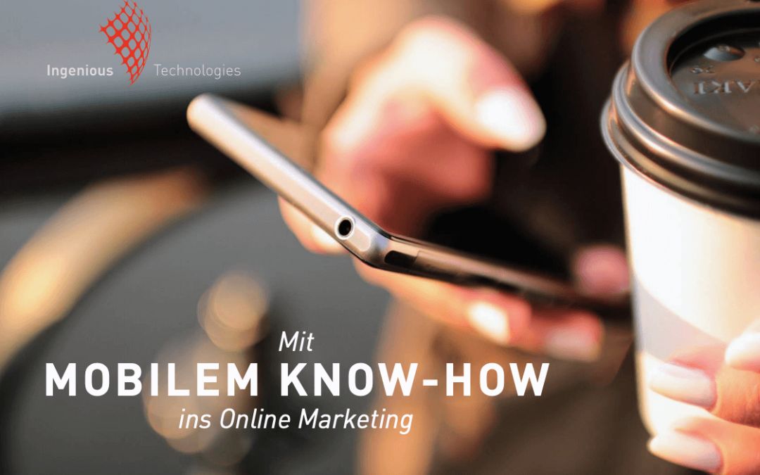 Mit mobilem Know-how ins Online Marketing